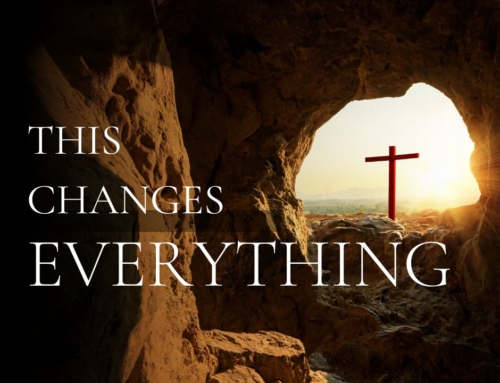 The Resurrection Changes Everything